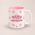 Taza - Ser Adulta Me Parece Excesivo